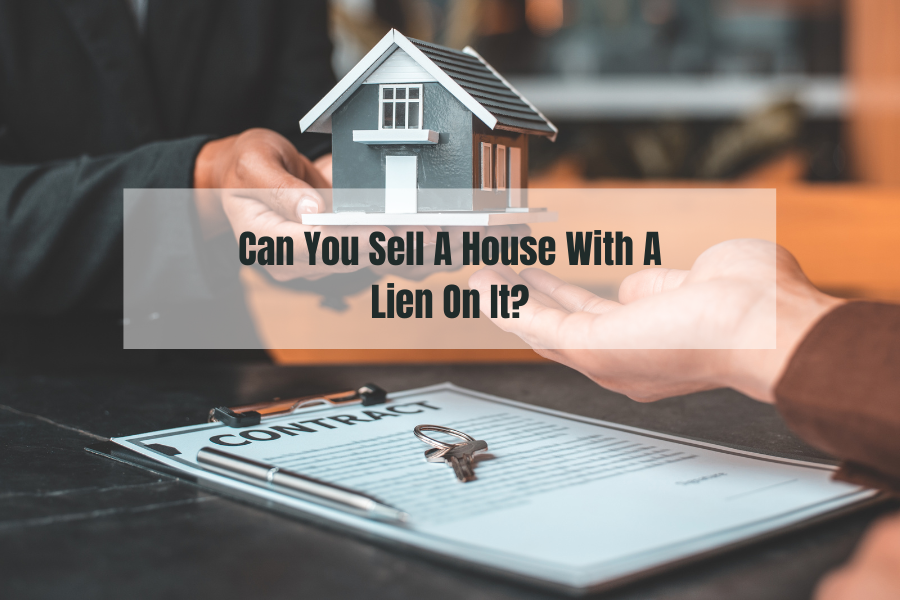 Can You Sell A House With A Lien On It